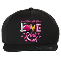 In October We Wear Pink LOVE Breast Cancer Awareness Teacher Wool Snapback Cap