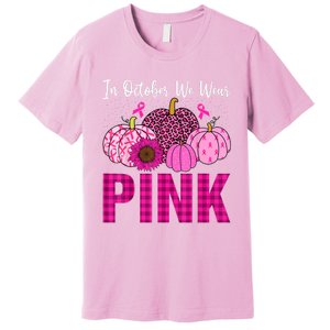 In October We Wear Pink Ribbon Leopard Pumpkin Breast Cancer Premium T-Shirt