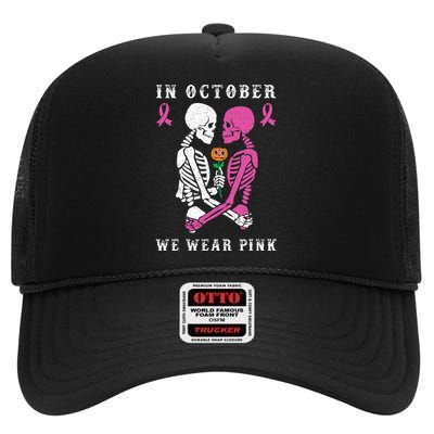 In October We Wear Pink Skeleton Halloween Breast Cancer High Crown Mesh Back Trucker Hat