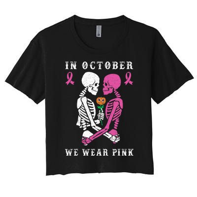 In October We Wear Pink Skeleton Halloween Breast Cancer Women's Crop Top Tee