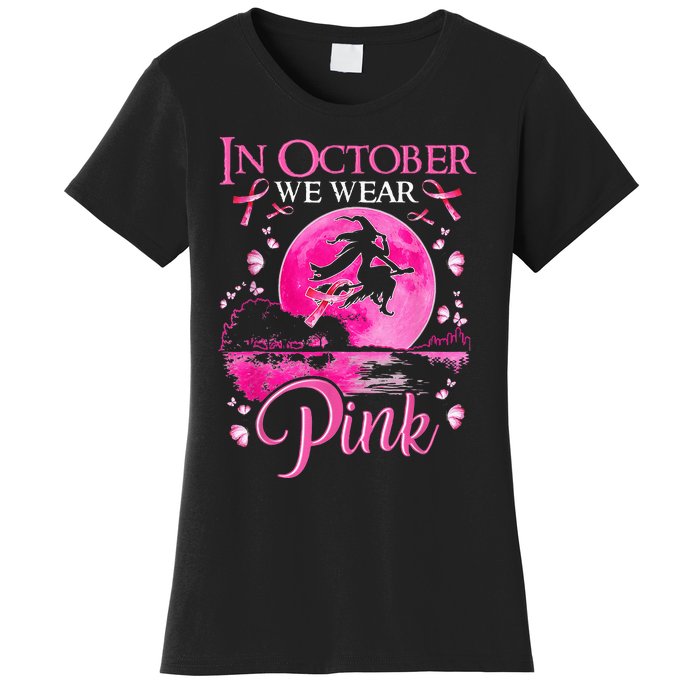 In October We Wear Pink Ribbon Witch Halloween Breast Cancer Women's T-Shirt