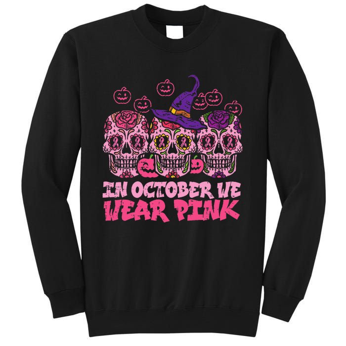 In October We Wear Pink Sugar Skull Halloween Breast Cancer Tall Sweatshirt