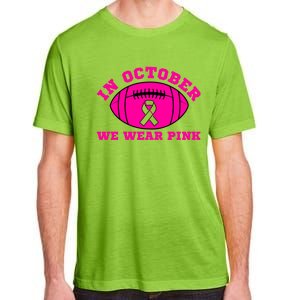 In October We Wear Pink Ribbon Breast Cancer Football Gift Adult ChromaSoft Performance T-Shirt