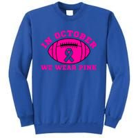 In October We Wear Pink Ribbon Breast Cancer Football Gift Sweatshirt