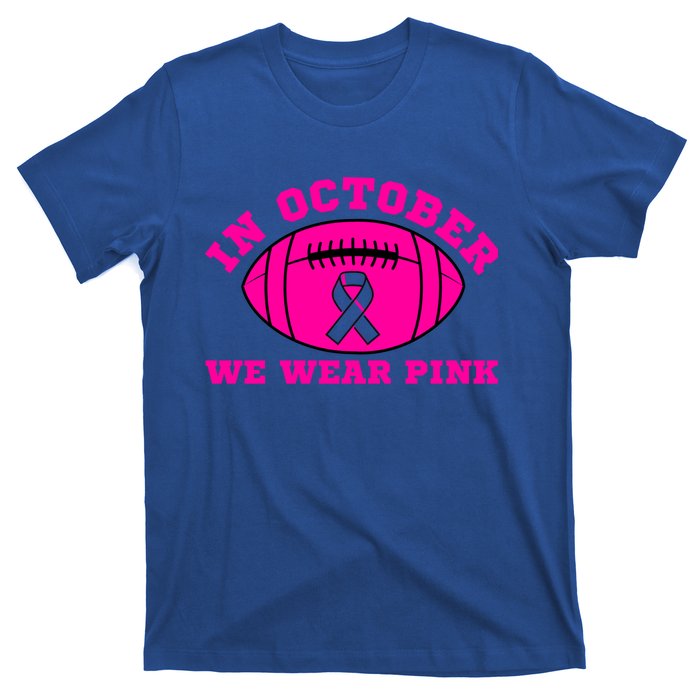 In October We Wear Pink Ribbon Breast Cancer Football Gift T-Shirt