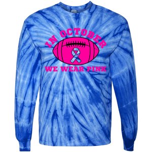 In October We Wear Pink Ribbon Breast Cancer Football Gift Tie-Dye Long Sleeve Shirt