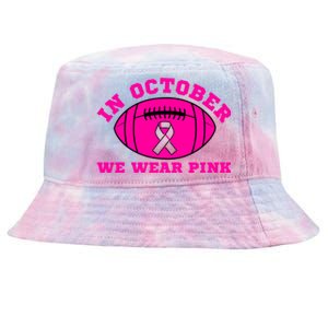 In October We Wear Pink Ribbon Breast Cancer Football Gift Tie-Dyed Bucket Hat