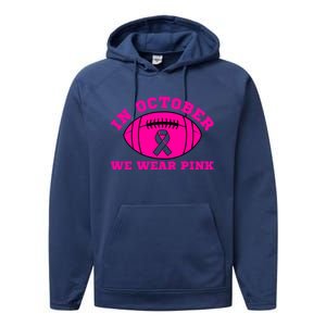 In October We Wear Pink Ribbon Breast Cancer Football Gift Performance Fleece Hoodie