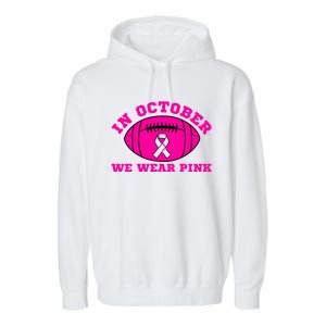 In October We Wear Pink Ribbon Breast Cancer Football Gift Garment-Dyed Fleece Hoodie