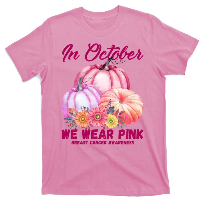 In October We Wear Pink Breast Cancer Awareness Pumpkin Patch T-Shirt