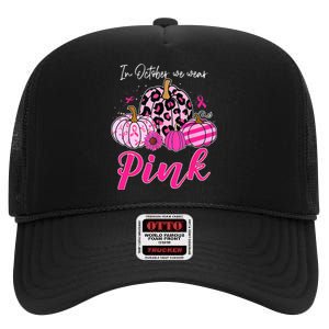 In October We Wear Pink Pumpkin Breast Cancer Awareness High Crown Mesh Back Trucker Hat