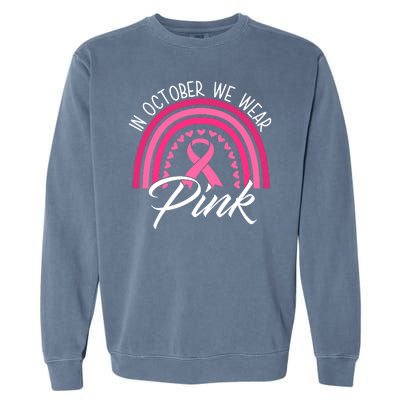 In October We Wear Pink Rainbow Ribbon Breast Cancer Garment-Dyed Sweatshirt