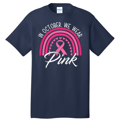 In October We Wear Pink Rainbow Ribbon Breast Cancer Tall T-Shirt