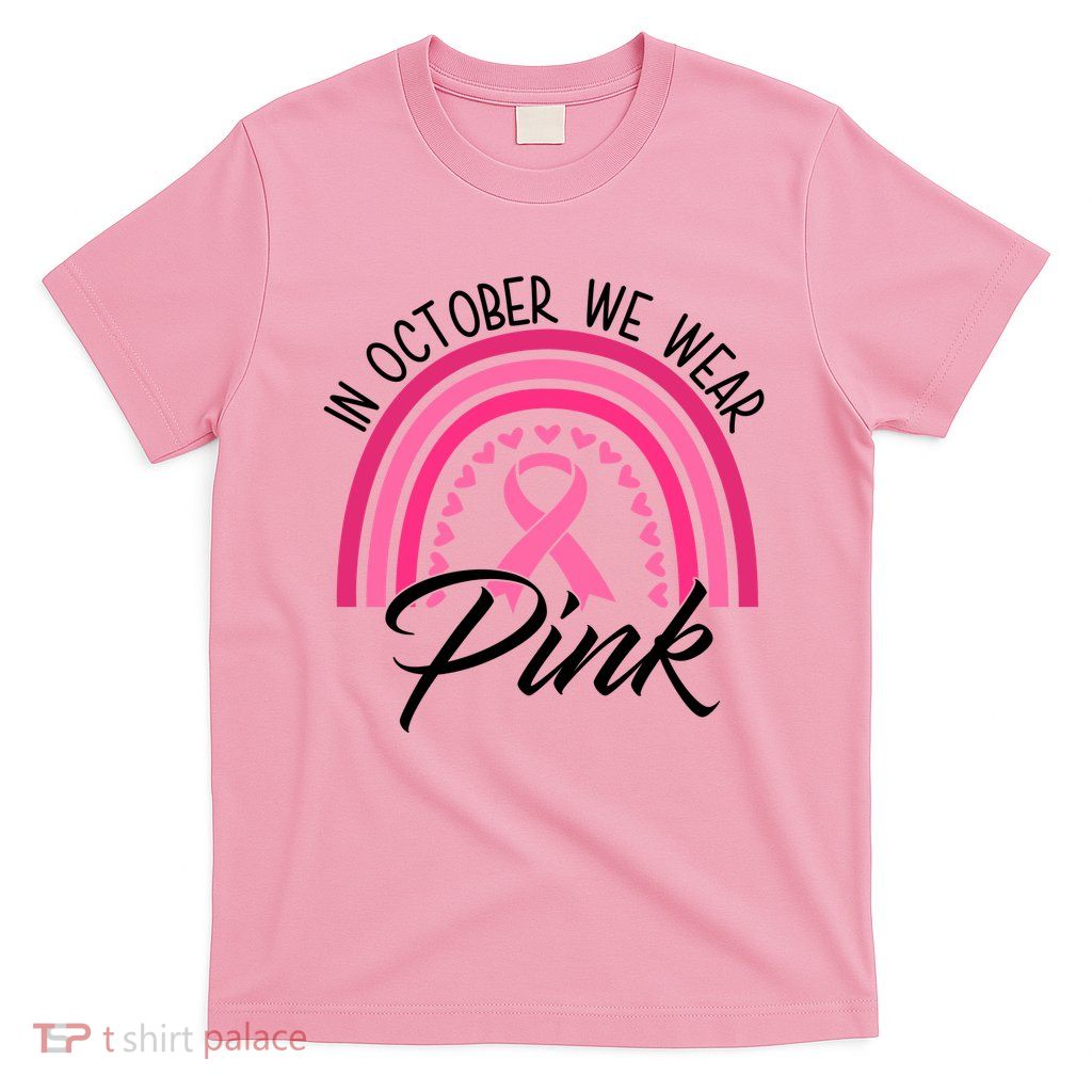 In October We Wear Pink Rainbow Ribbon Breast Cancer T-Shirt