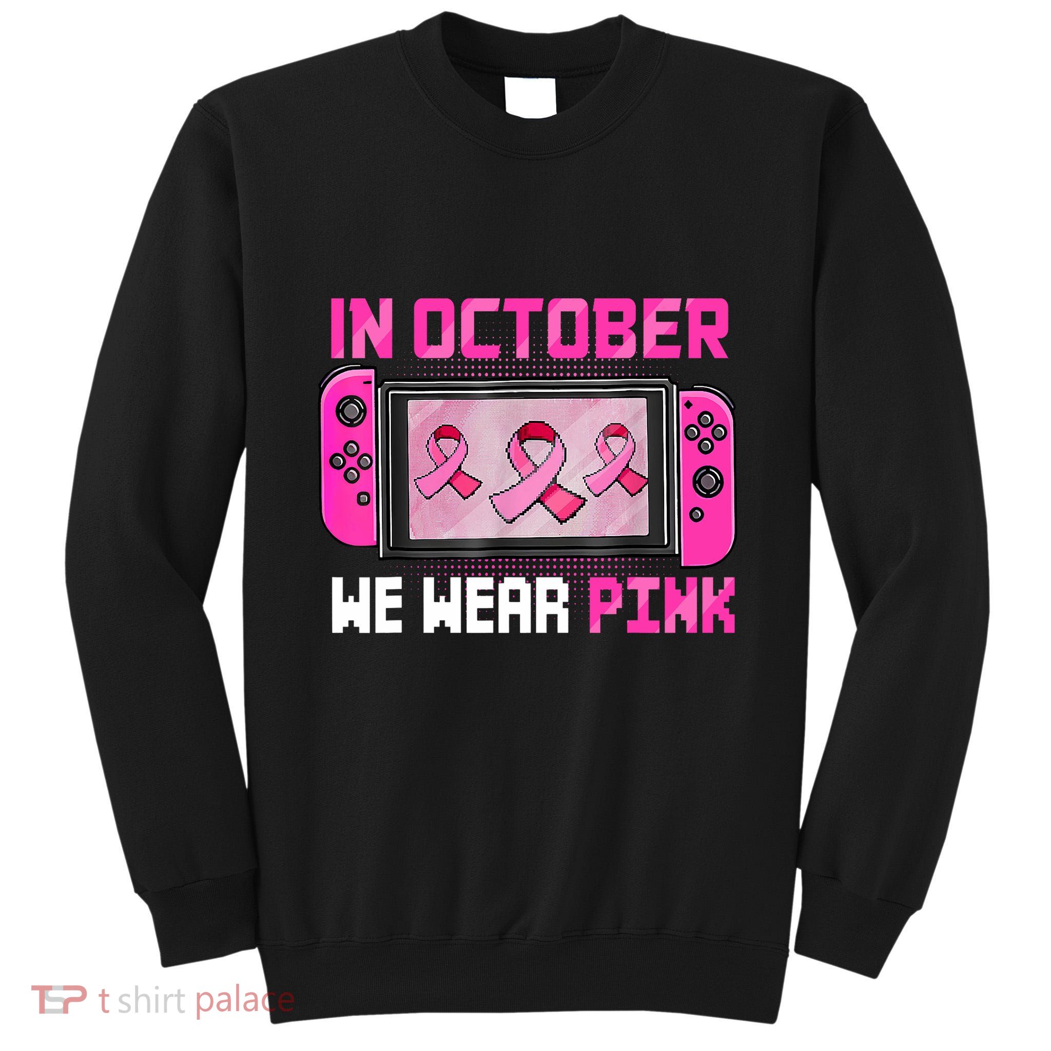 In October We Wear Breast Cancer Gaming Tall Sweatshirt