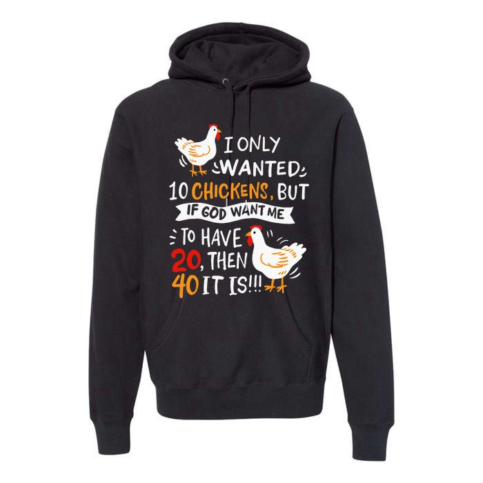 I Only Wanted 10 Chickens Crazy Chicken Farmer Premium Hoodie