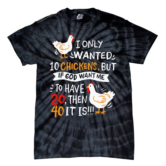 I Only Wanted 10 Chickens Crazy Chicken Farmer Tie-Dye T-Shirt