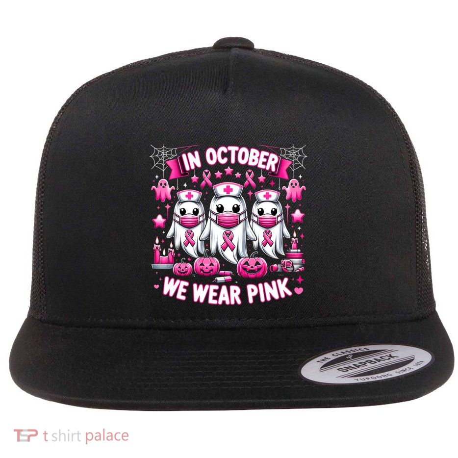 In October We Wear Nurse Ghost Halloween Breast Cancer Cute Gift Flat Bill Trucker Hat