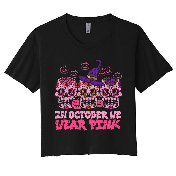 In October We Wear Pink Sugar Skull Halloween Breast Cancer Women's Crop Top Tee