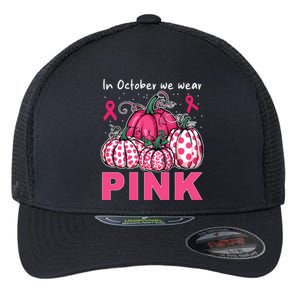 In October We Wear Pumpkin Breast Cancer Awareness Flexfit Unipanel Trucker Cap