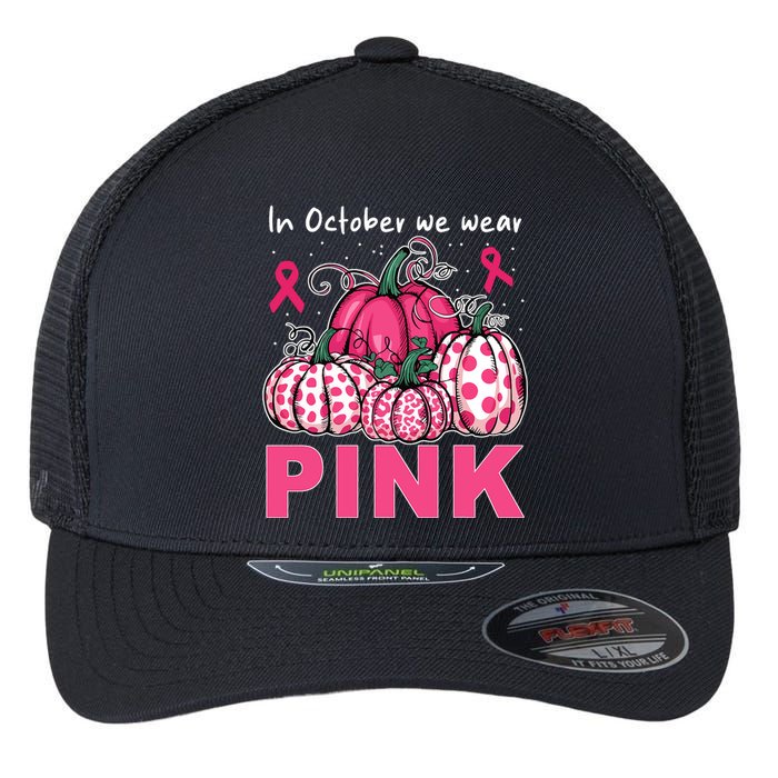 In October We Wear Pumpkin Breast Cancer Awareness Flexfit Unipanel Trucker Cap