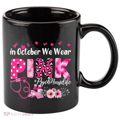 In October We Wear Psych Nurse Breast Cancer Awareness Gift 11oz C Handle Ceramic Mug