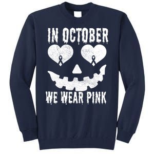 In October We Wear Pink Breast Cancer Jackolantern Halloween Tall Sweatshirt