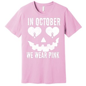 In October We Wear Pink Breast Cancer Jackolantern Halloween Premium T-Shirt