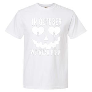 In October We Wear Pink Breast Cancer Jackolantern Halloween Garment-Dyed Heavyweight T-Shirt