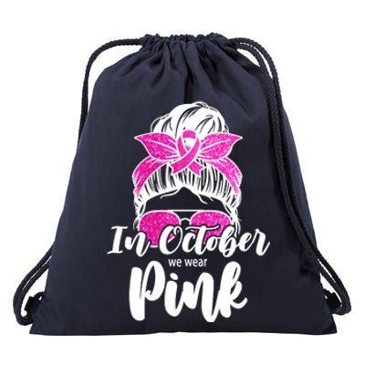 In October We Wear Pink Messy Bun Breast Cancer Drawstring Bag