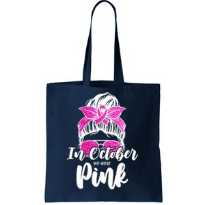 In October We Wear Pink Messy Bun Breast Cancer Tote Bag