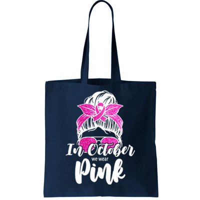 In October We Wear Pink Messy Bun Breast Cancer Tote Bag