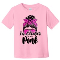 In October We Wear Pink Messy Bun Breast Cancer Toddler T-Shirt