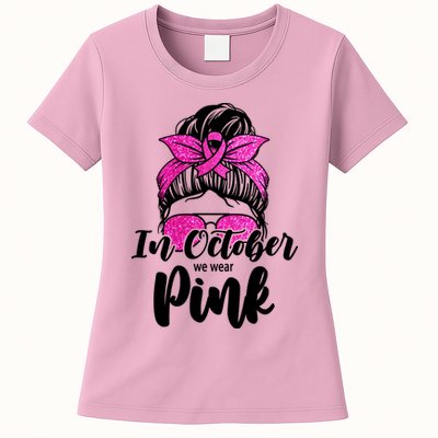 In October We Wear Pink Messy Bun Breast Cancer Womens T-Shirt