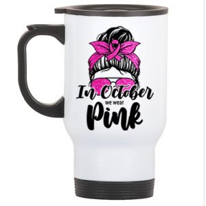 In October We Wear Pink Messy Bun Breast Cancer Stainless Steel Travel Mug