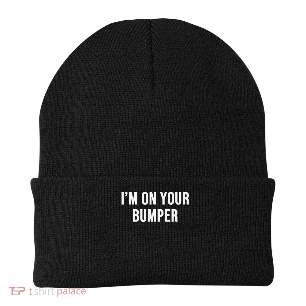 Im On Your Bumper Beanie