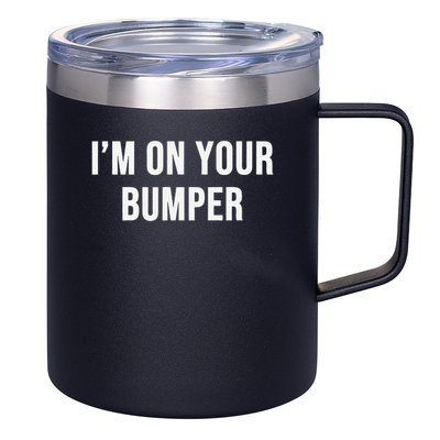 Im On Your Bumper 12oz Stainless Steel Coffee Mug