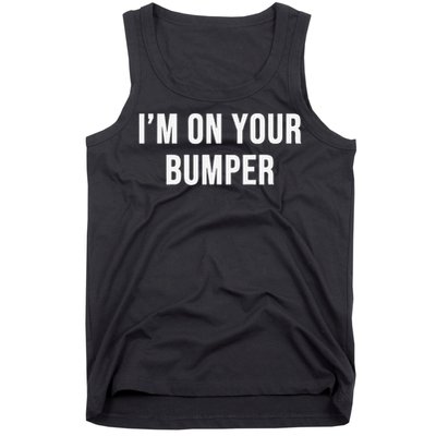 Im On Your Bumper Tank Top