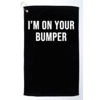 Im On Your Bumper Golf Towel