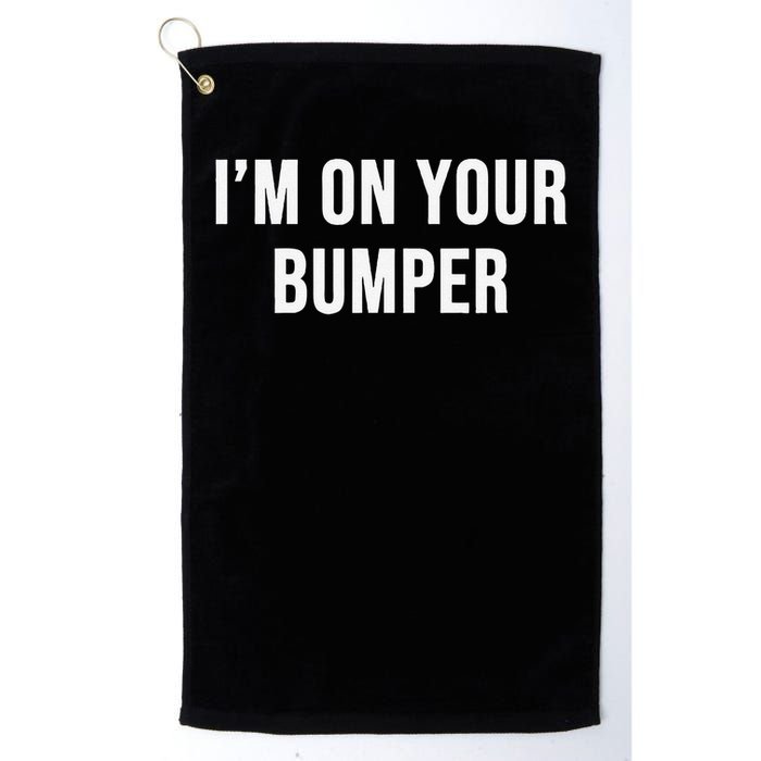 Im On Your Bumper Golf Towel