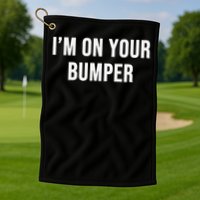 Im On Your Bumper Golf Towel