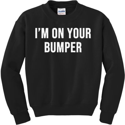 Im On Your Bumper Kids Sweatshirt