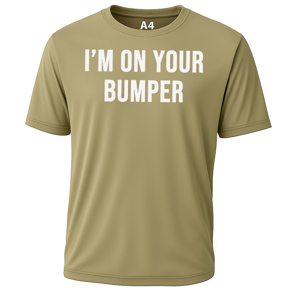 Im On Your Bumper Performance Shirt