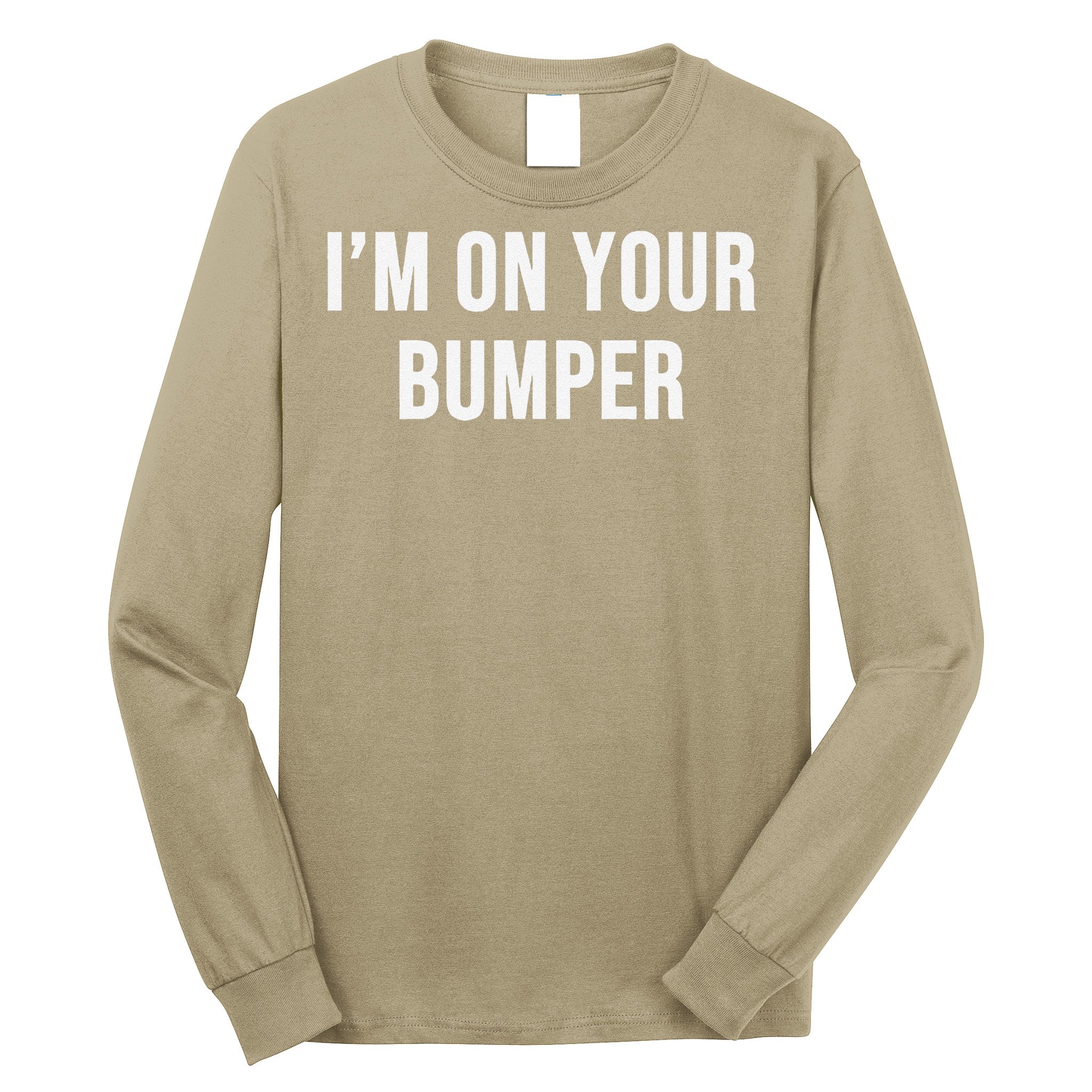 Im On Your Bumper Long Sleeve Shirt