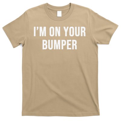 Im On Your Bumper T-Shirt