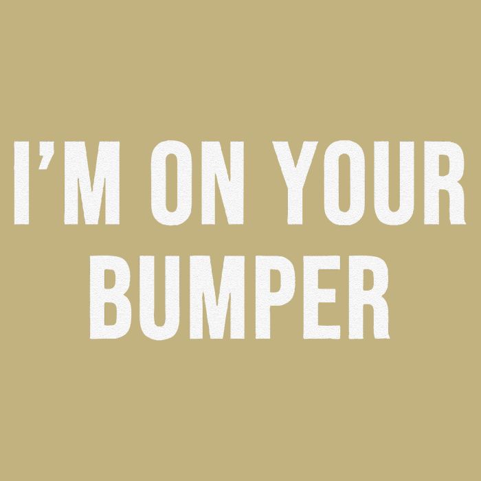 Im On Your Bumper Magnet