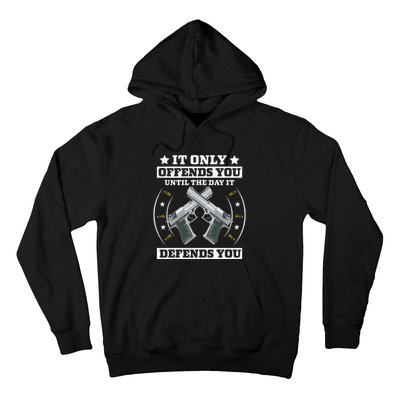 It Offends You Until It Defends You Pro 2nd Amendment Hoodie