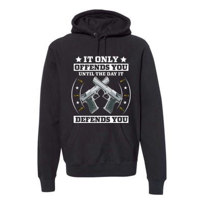 It Offends You Until It Defends You Pro 2nd Amendment Premium Hoodie