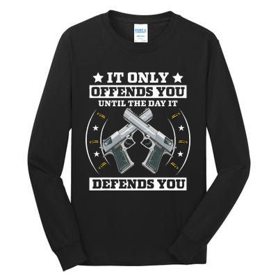 It Offends You Until It Defends You Pro 2nd Amendment Tall Long Sleeve T-Shirt