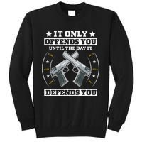 It Offends You Until It Defends You Pro 2nd Amendment Tall Sweatshirt